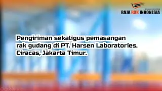 Pengiriman sekaligus pemasangan rak gudang di PT. Harsen laboratories, Ciracas - RAJARAK