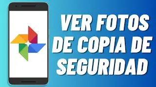Cómo ver fotos de copia de seguridad en Google Fotos