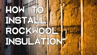 EP11: HOW TO INSTALL ROCKWOOL (ROXUL) MINERAL WOOL INSULATION - WHOLE HOUSE STEP BY STEP GUIDE