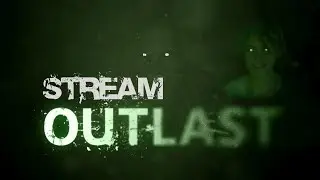 OUTLAST Стрим | Ложим гавнишки в штанишки.