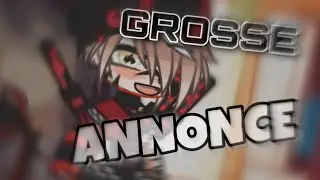J’ai des trucs à dire ! #gacha #announcement