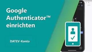 Einrichtung Google Authenticator™ mit PC und Smartphone