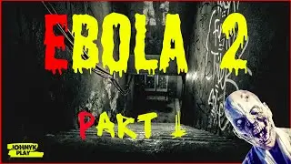 Ebola 2 ❱❱❱ Вызвали на работу ❱❱❱ PART 1