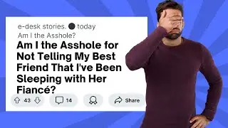 Am I the Asshole for Not Telling My Best Friend That I've Been Sleeping with Her Fiancé? #aita