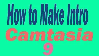 How to make intro with Camtasia Studio 9