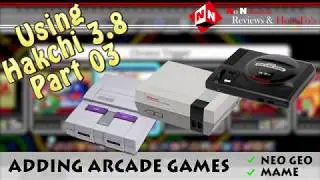 Using Hakchi 3.8 - Part 03 (Adding Arcade Games [MAME + NEO GEO] To Your NES, SNES & Sega Mini)