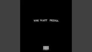 WHO WANT PRESHA (feat. $weatergod)