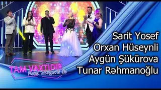 Tam vaxtidir #135 - Tunar Rehmanoglu, Aygun Sukurova, Orxan Huseynli, Sarit Yosef