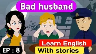 Bad husband part 8 | English story | Animated stories | English learning stories | Sunshine English