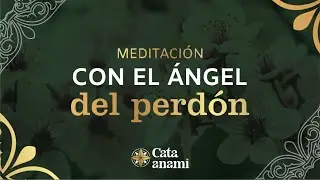 Meditación con el Ángel del Perdón