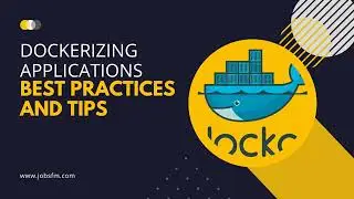 Dockerizing Applications: Best Practices and Tips