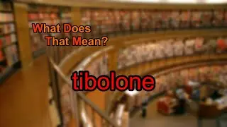 What does tibolone mean?