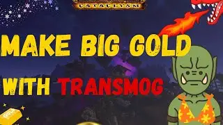 Making BIG gold with Transmog in Cataclysm Classic (At last!)
