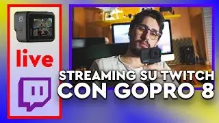 COME FARE LIVE su TWITCH con la nuova GoPro HERO 8 BLACK // WITHOUT OBS