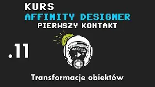 #11. Przemieszczanie, skalowanie i obracanie obiektów. Kurs Affinity Designer