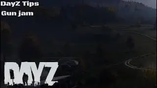 DayZ Tips - Gun Jam