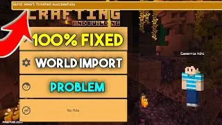 How to Fix World Import Failed in Crafting and Building | Crafting and Building
