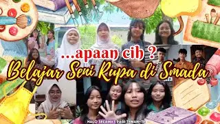 APAAN CIH !..BELAJAR SENI RUPA DI SMADA