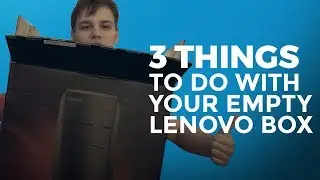 3 Things to do with your empty Lenovo box!