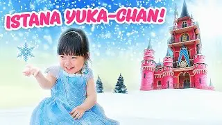 YUKA-CHAN SEHARIAN DI ISTANA JADI ELSA FROZEN! | a day in our life