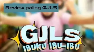 Review GJLS Ibuku ibu ibu || review gua paling gak jelas 😅