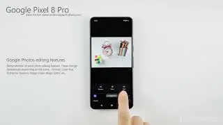 Google Pixel 8 Pro - Camera app and photo editing overview