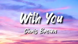 With You - Chris Brown (Lyrics) 🎵