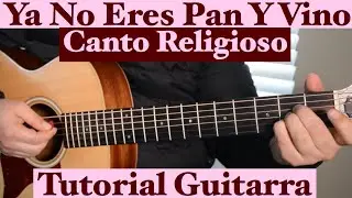 Ya No Eres Pan Y Vino- Tutorial de Guitarra ( Canto Religioso ) Para Principiantes