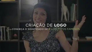 Criação de logo, conheça o significado de 8 logotipos famosos