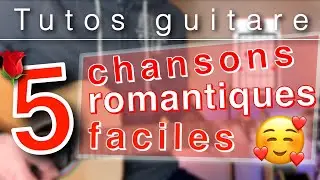 🌹5 chansons romantiques faciles à la guitare