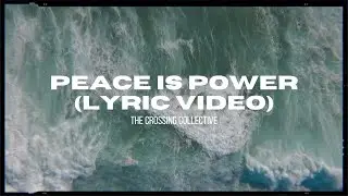 Peace Is Power Lyric Video // The Crossing Collective