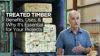 Treated Timber - Benefits, Uses, and Why It’s Essential for Your Projects