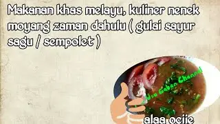 Makanan khas melayu, kuliner nenek moyang zaman dahulu ( gulai sayur sagu / sempolet ) alaa ociie