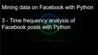 Mining data on Facebook with Python: 3- Time frequency analysis of Facebook posts with Python