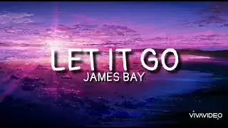 Let It Go - James Bay (lyrics)