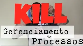 Gerenciamento de Processos - Conheça o comando KILL para linux