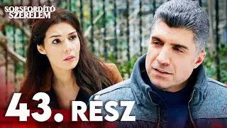 Sorsfordító Szerelem | 43. rész | Magyar szinkron | Török sorozatok