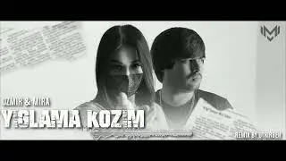 Uzmir & Mira - yig'lama ko'zim. Remix 2023
