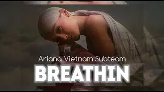 Ariana Grande - breathin (Lyric Video/Vietsub)