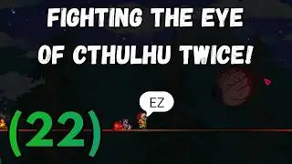 Fighting the Eye of Cthulhu Twice!! Terraria (22)