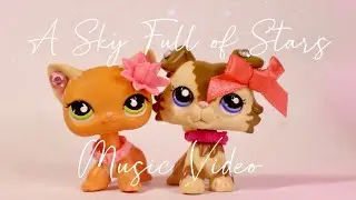 LPS MV: A Sky Full of Stars (For lps bliss)