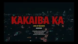KAKAIBA KA - Jose At Melodiya (Official Video) Prod. NEXXFRIDAY