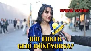 Bir Erkek Geri Dönüyorsa Ne için Dönüyordur ?