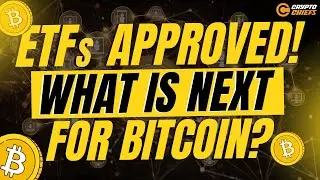 BTC ETFs APPROVED! WHAT IS NEXT FOR BITCOIN? MUST WATCH!!