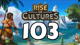 Rise of Cultures - 103 - 