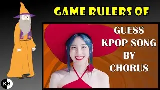 Game Rulers of "Guess KPOP Song by Chorus #4"