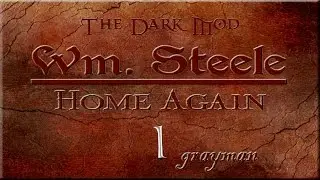 Let's Play The Dark Mod: William Steele 2: Home Again - 1 - Blackjack-Proof Baby