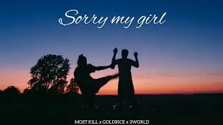 Sorry my girl - MOST KILL x 