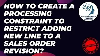 How to Create a Processing Constraint to Restrict Adding New Line to a Sales Order Revision?