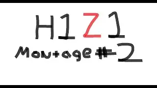 H1Z1 Montage #2